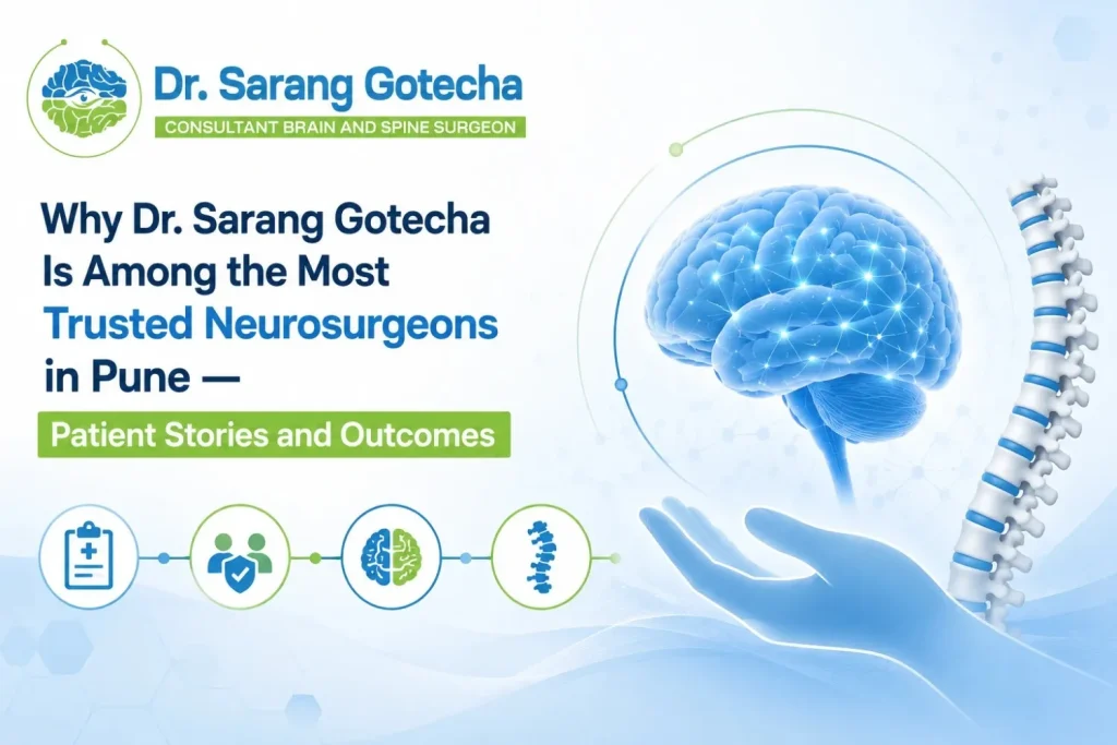 Trusted Neurosurgeon Pune: Dr. Sarang Gotecha, Advanced Care, Excellent Patient Outcomes & Trust